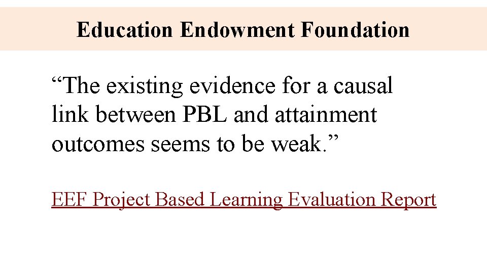 Education Endowment Foundation “The existing evidence for a causal link between PBL and attainment