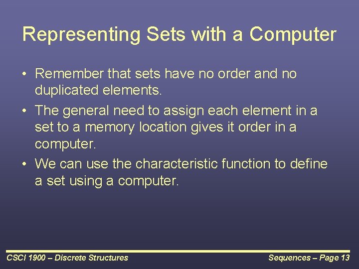 Representing Sets with a Computer • Remember that sets have no order and no Representing Sets with a Computer • Remember that sets have no order and no