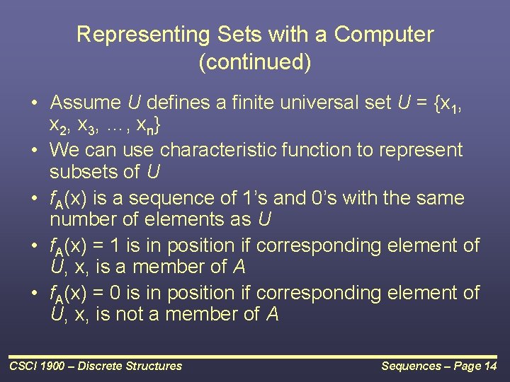 Representing Sets with a Computer (continued) • Assume U defines a finite universal set Representing Sets with a Computer (continued) • Assume U defines a finite universal set