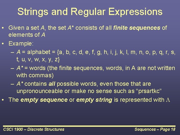 Strings and Regular Expressions • Given a set A, the set A* consists of Strings and Regular Expressions • Given a set A, the set A* consists of