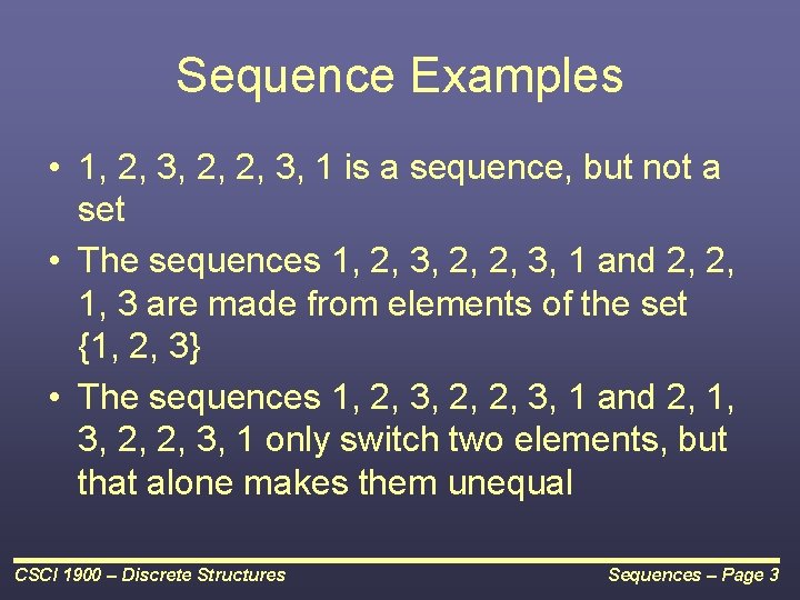 Sequence Examples • 1, 2, 3, 2, 2, 3, 1 is a sequence, but Sequence Examples • 1, 2, 3, 2, 2, 3, 1 is a sequence, but