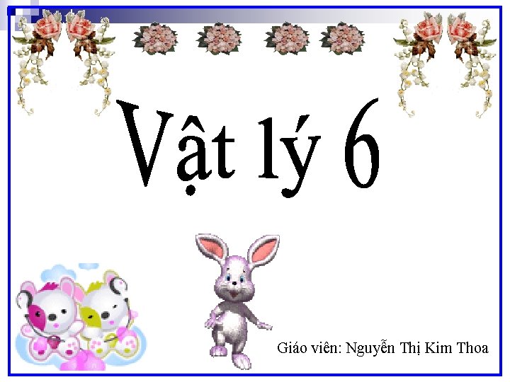 Giáo viên: Nguyễn Thị Kim Thoa 