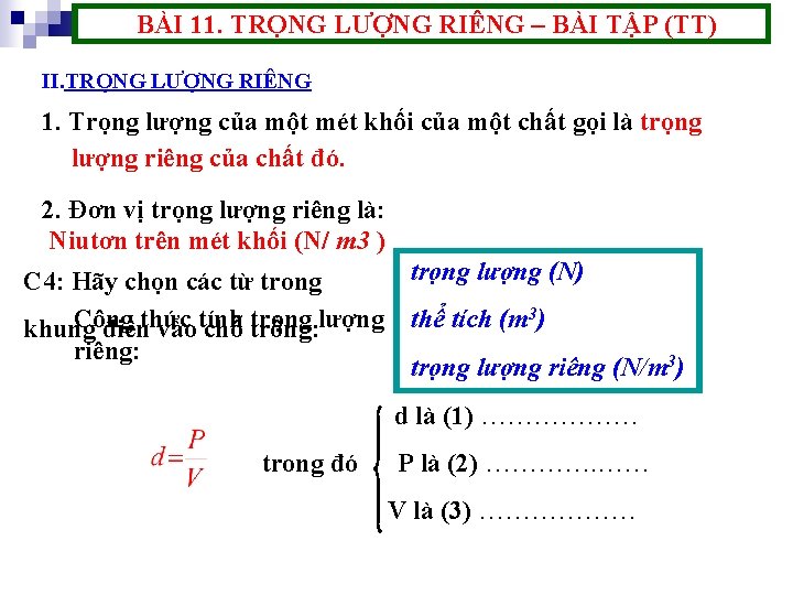 BÀI 11. TRỌNG LƯỢNG RIÊNG – BÀI TẬP (TT) II. TRỌNG LƯỢNG RIÊNG 1.