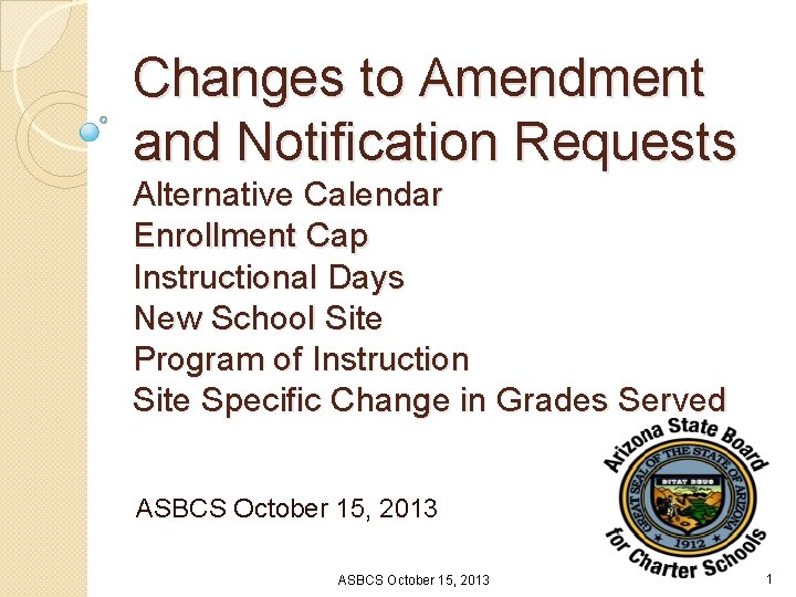 Changes to Amendment and Notification Requests Alternative Calendar Enrollment Cap Instructional Days New School