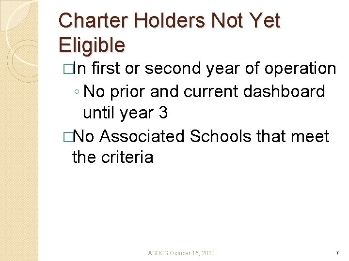 Charter Holders Not Yet Eligible �In first or second year of operation ◦ No