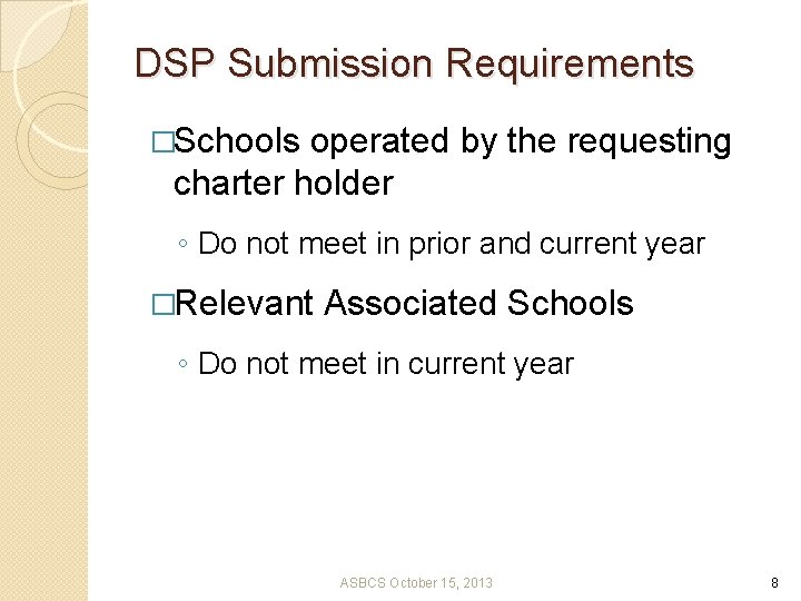 DSP Submission Requirements �Schools operated by the requesting charter holder ◦ Do not meet
