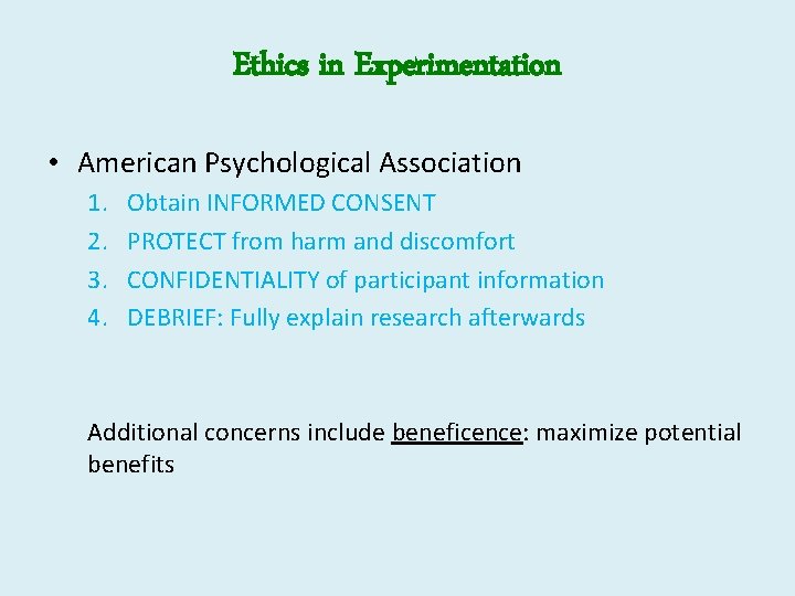 Ethics in Experimentation • American Psychological Association 1. 2. 3. 4. Obtain INFORMED CONSENT