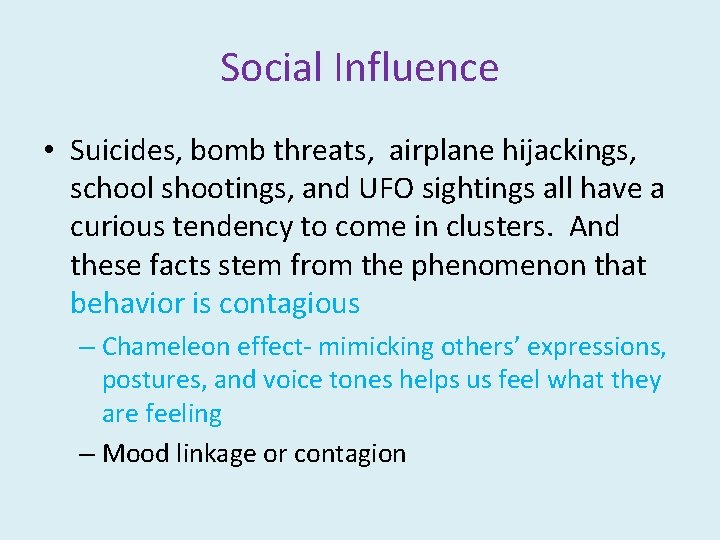Social Influence • Suicides, bomb threats, airplane hijackings, school shootings, and UFO sightings all