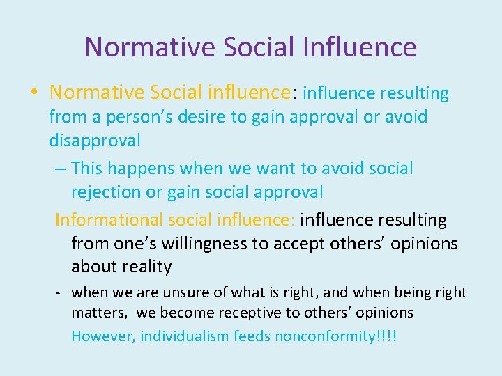 Normative Social Influence • Normative Social influence: influence resulting from a person’s desire to