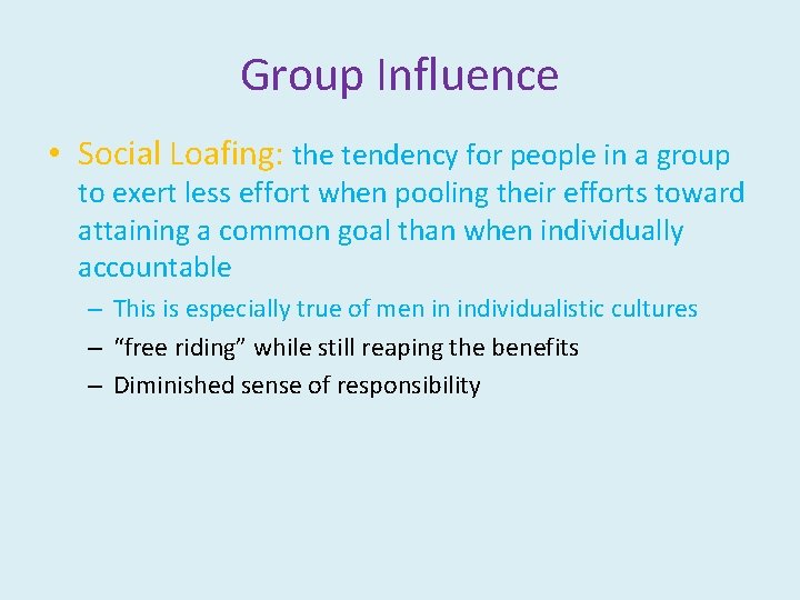 Group Influence • Social Loafing: the tendency for people in a group to exert