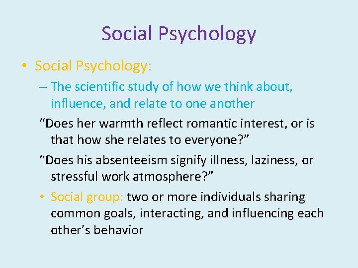 Social Psychology • Social Psychology: – The scientific study of how we think about,