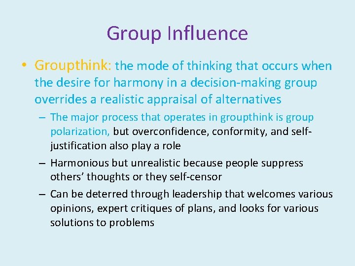 Group Influence • Groupthink: the mode of thinking that occurs when the desire for