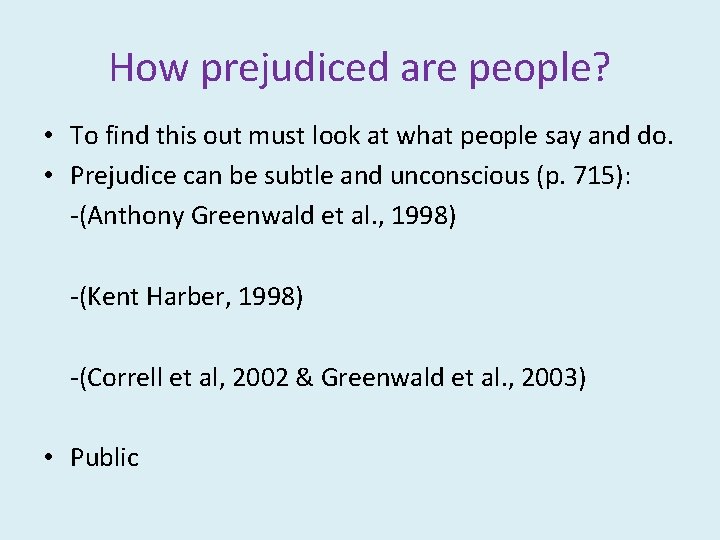 How prejudiced are people? • To find this out must look at what people