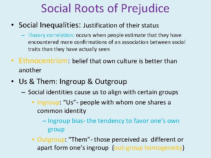 Social Roots of Prejudice • Social Inequalities: Justification of their status – Illusory correlation: