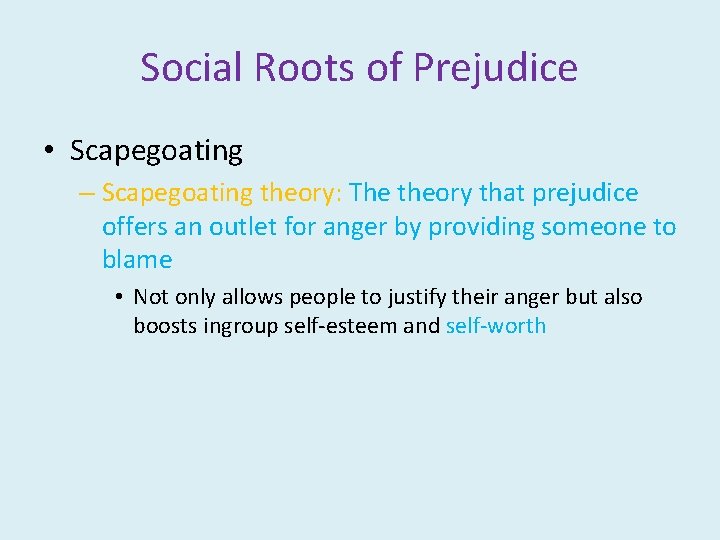 Social Roots of Prejudice • Scapegoating – Scapegoating theory: The theory that prejudice offers