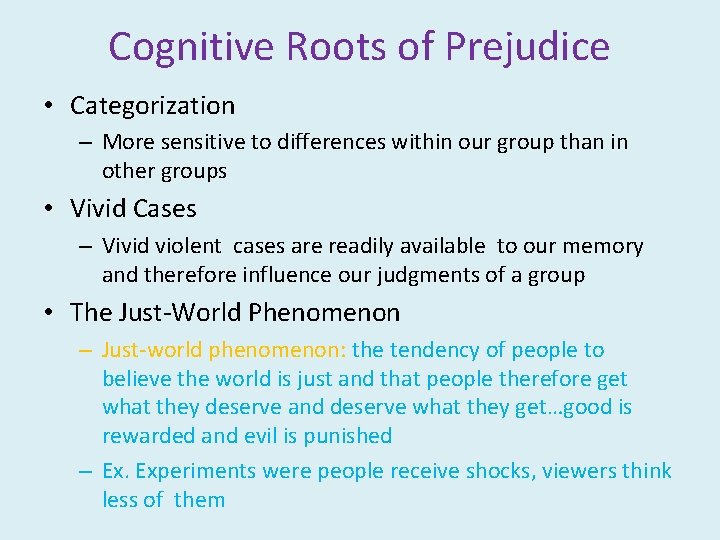 Cognitive Roots of Prejudice • Categorization – More sensitive to differences within our group