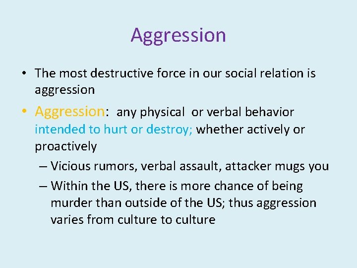 Aggression • The most destructive force in our social relation is aggression • Aggression: