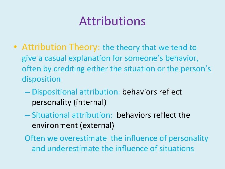 Attributions • Attribution Theory: theory that we tend to give a casual explanation for