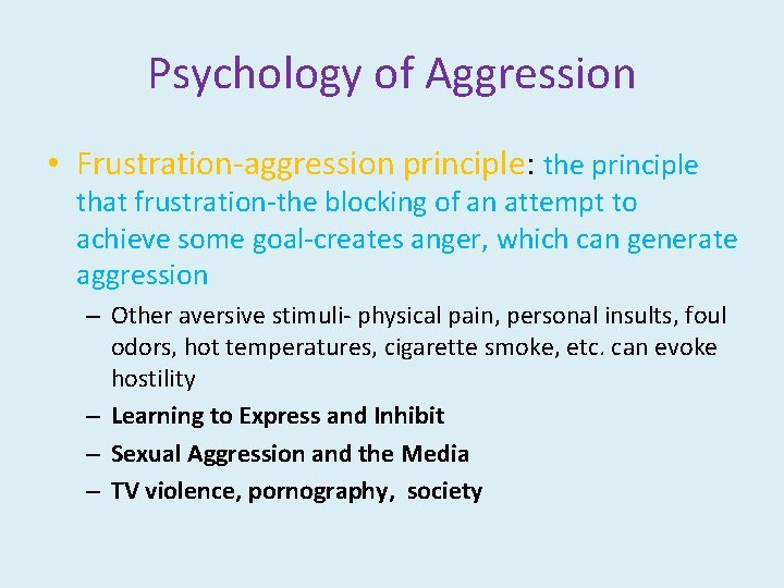 Psychology of Aggression • Frustration-aggression principle: the principle that frustration-the blocking of an attempt