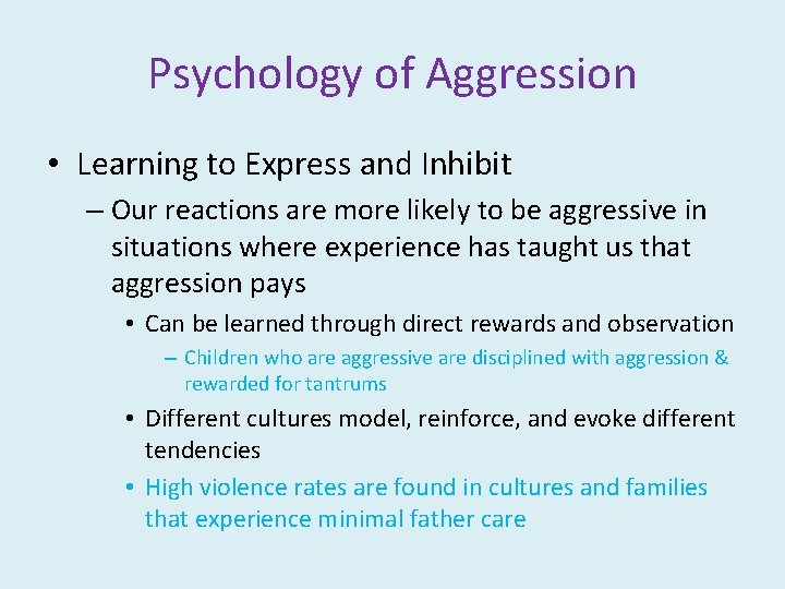 Psychology of Aggression • Learning to Express and Inhibit – Our reactions are more