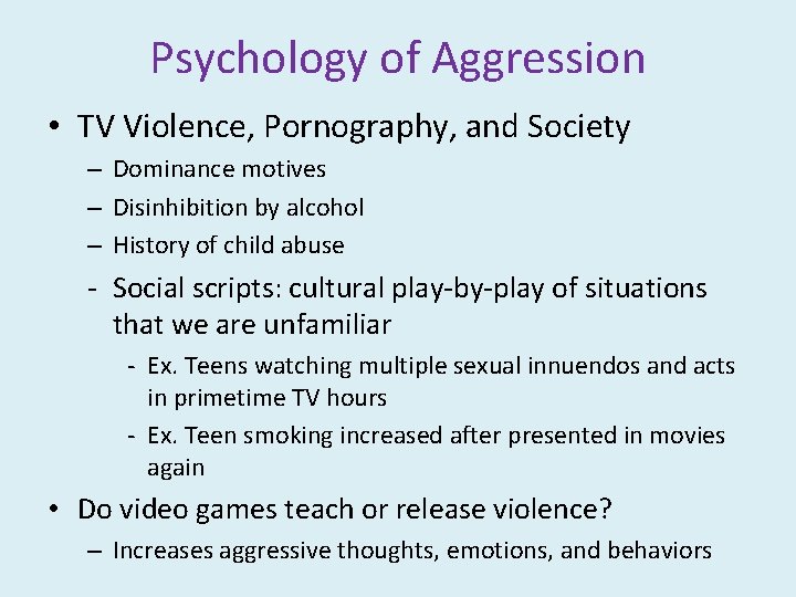 Psychology of Aggression • TV Violence, Pornography, and Society – Dominance motives – Disinhibition