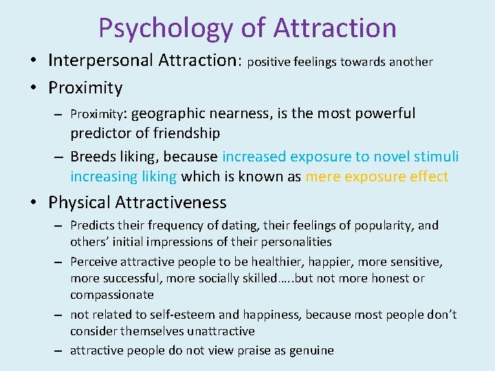 Psychology of Attraction • Interpersonal Attraction: positive feelings towards another • Proximity – Proximity: