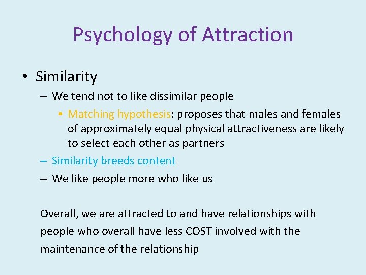 Psychology of Attraction • Similarity – We tend not to like dissimilar people •