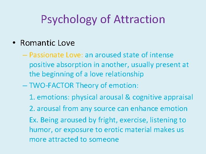 Psychology of Attraction • Romantic Love – Passionate Love: an aroused state of intense
