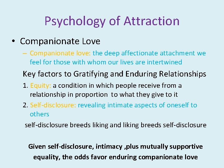 Psychology of Attraction • Companionate Love – Companionate love: the deep affectionate attachment we