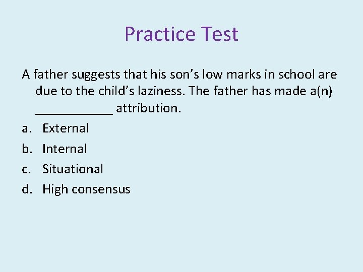 Practice Test A father suggests that his son’s low marks in school are due