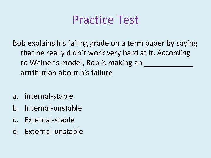 Practice Test Bob explains his failing grade on a term paper by saying that