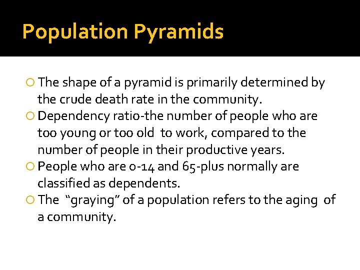 Population Pyramids The shape of a pyramid is primarily determined by the crude death