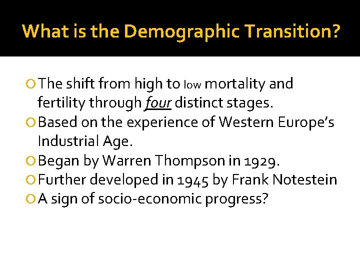 What is the Demographic Transition? The shift from high to low mortality and fertility