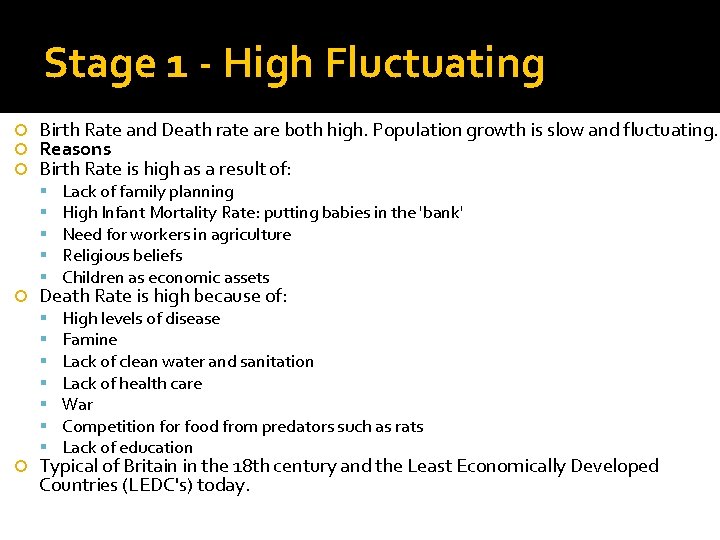 Stage 1 - High Fluctuating Birth Rate and Death rate are both high. Population