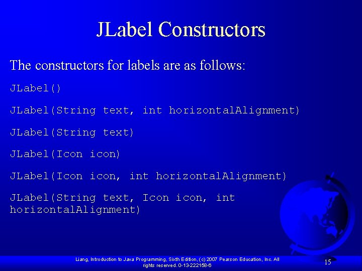 JLabel Constructors The constructors for labels are as follows: JLabel() JLabel(String text, int horizontal.