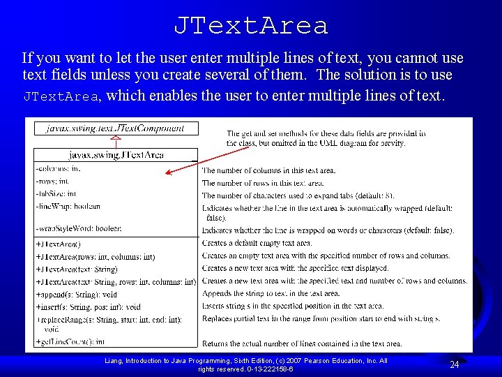 JText. Area If you want to let the user enter multiple lines of text,