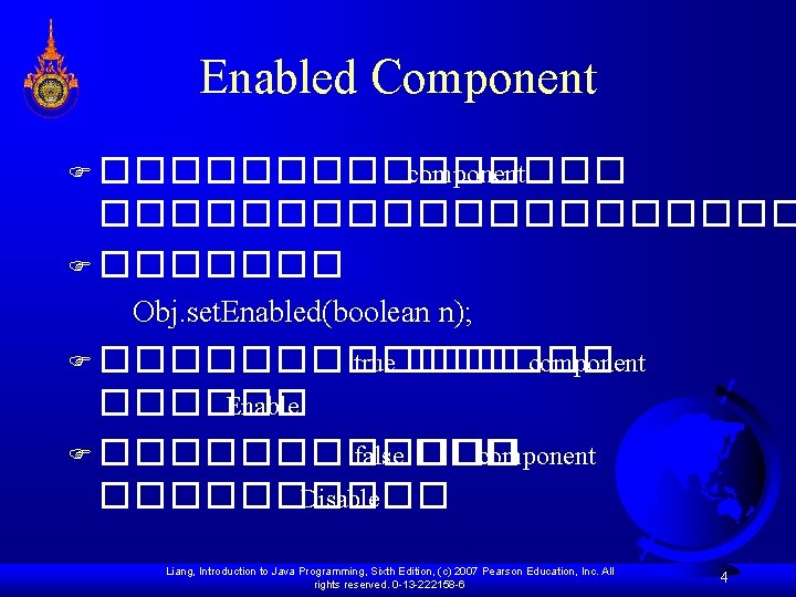 Enabled Component F �������� component ���������� F ������� Obj. set. Enabled(boolean n); F ������