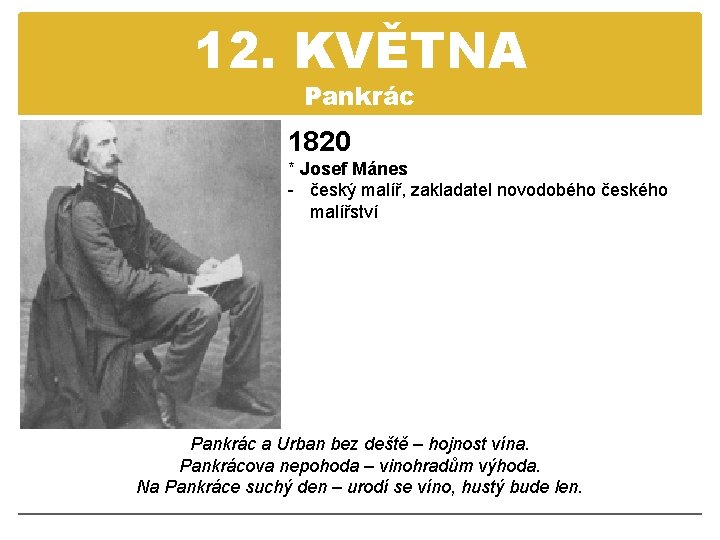 12. KVĚTNA Pankrác 1820 * Josef Mánes - český malíř, zakladatel novodobého českého malířství