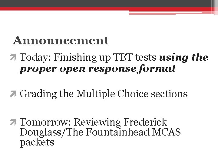 Announcement Today: Finishing up TBT tests using the proper open response format Grading the