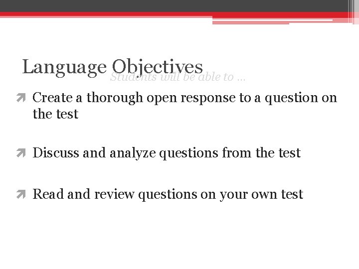 Language Students Objectives will be able to … Create a thorough open response to