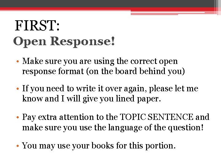 FIRST: Open Response! • Make sure you are using the correct open response format