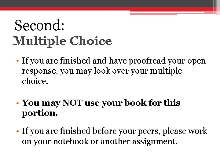 Second: Multiple Choice • If you are finished and have proofread your open response,