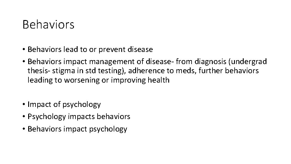 Behaviors • Behaviors lead to or prevent disease • Behaviors impact management of disease-