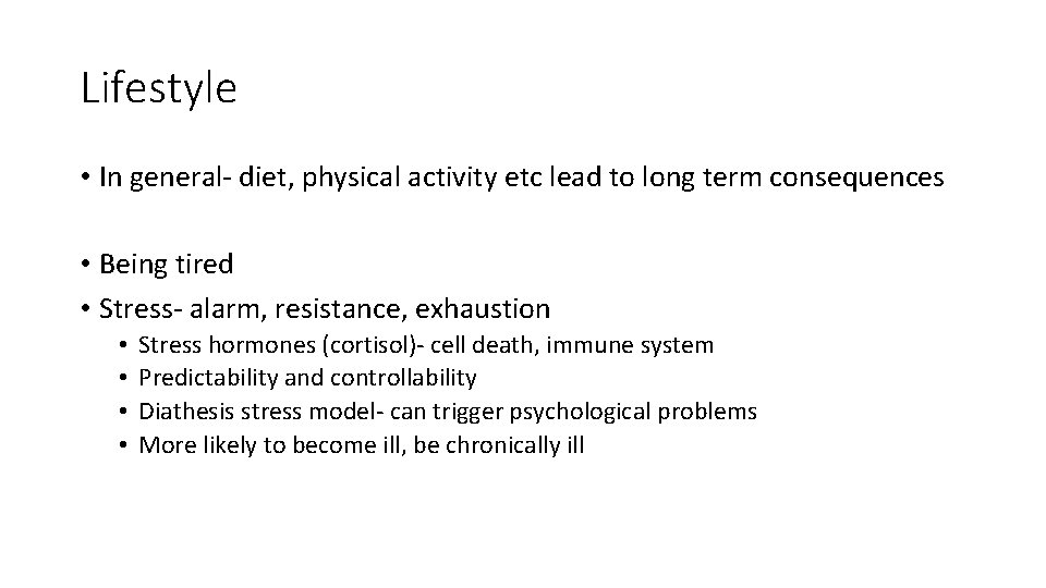 Lifestyle • In general- diet, physical activity etc lead to long term consequences •