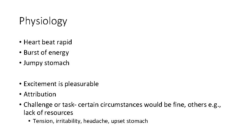 Physiology • Heart beat rapid • Burst of energy • Jumpy stomach • Excitement