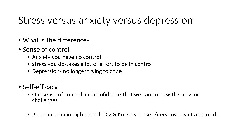 Stress versus anxiety versus depression • What is the difference • Sense of control