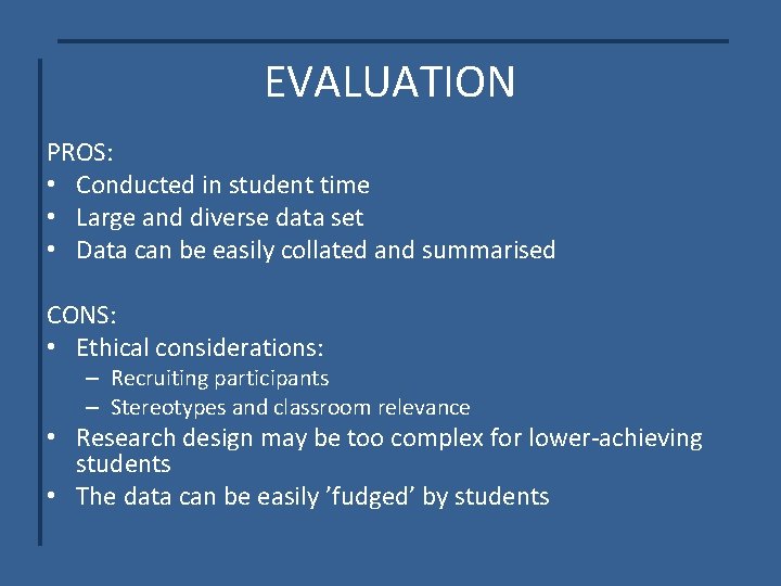 EVALUATION PROS: • Conducted in student time • Large and diverse data set •