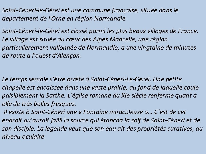 Saint-Céneri-le-Gérei est une commune française, située dans le département de l'Orne en région Normandie.