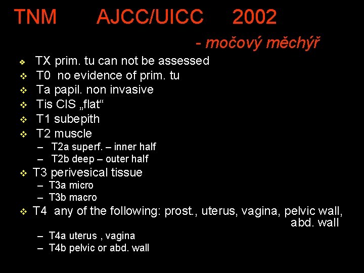 TNM AJCC/UICC 2002 - močový měchýř v v v TX prim. tu can not