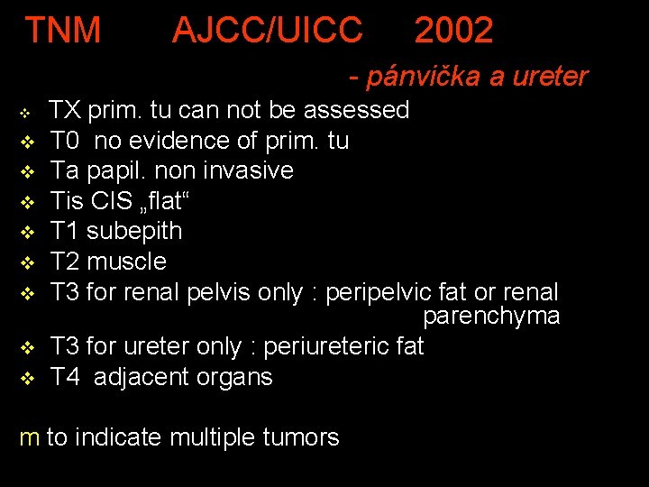 TNM AJCC/UICC 2002 - pánvička a ureter v v v v v TX prim.